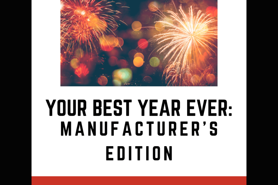 your best year ever: manufacturer's edition