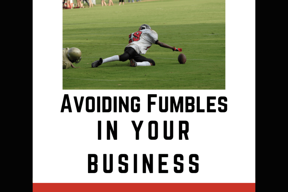 avoid fumbles in your business