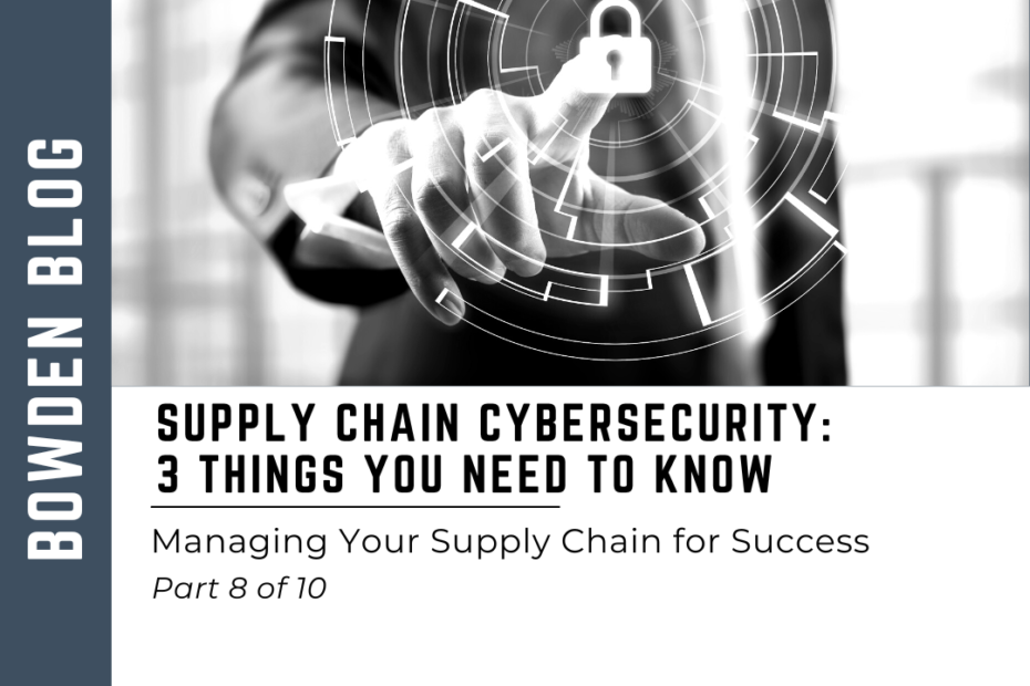 Supply Chain Cybersecurity – 3 Things You Need to Know
