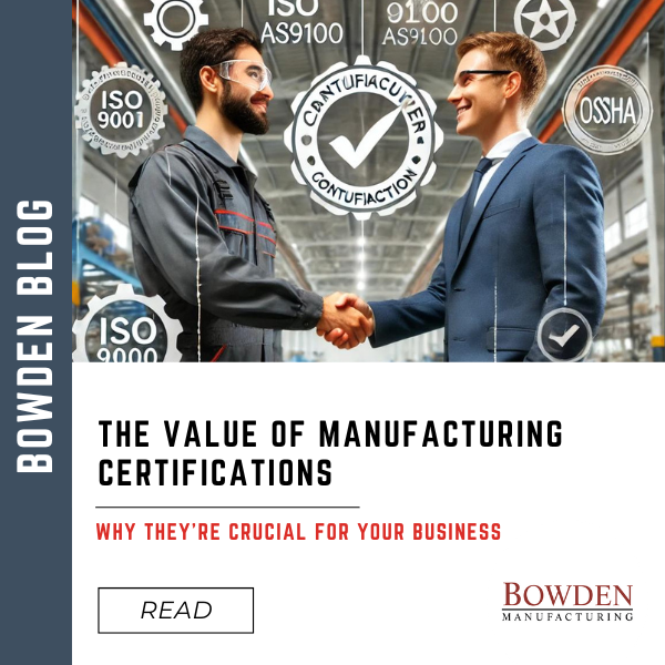 The Value of Manufacturing Certifications: Why They’re Crucial for Your Business